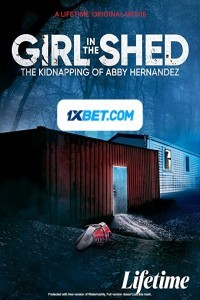 Girl in the Shed The Kidnapping of Abby Hernandez (2021) Hindi Dubbed